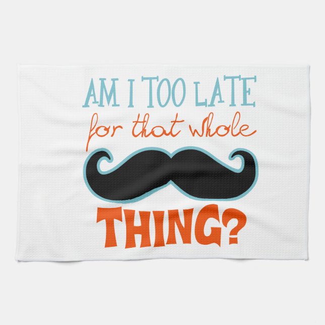 Am zu Late Mustache Küchentuch (Horizontal)