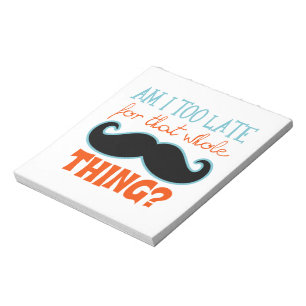 Am zu Late Mustache Notizblock
