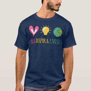 Ama, Inspira, Ensena Maestra Espanol T-Shirt