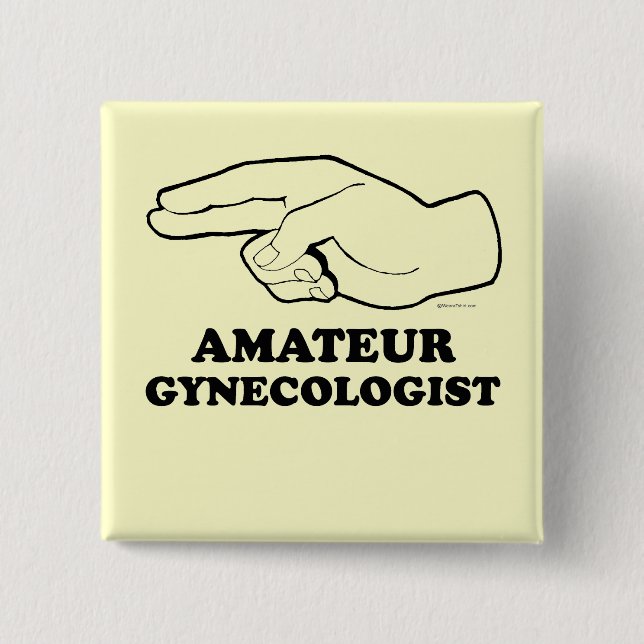 AMATEUR GYNECOLOGIST BUTTON (Vorderseite)