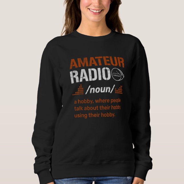 Amateur Radio Definition for a Ham Radio Operator  Sweatshirt (Vorderseite)