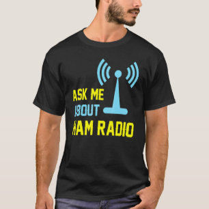 Amateurfunk Frag Mich Amateurfunk T-Shirt