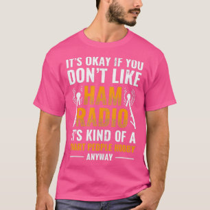 Amateurfunk ist ein Hobby für intelligente Mensche T-Shirt