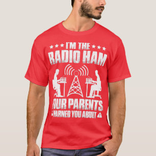 Amateurfunk, vor dem Ihre Eltern Sie gewarnt haben T-Shirt
