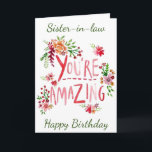 AMAZING SISTER-IN-LAW ON YOUR BIRTHDAY Card Karte<br><div class="desc">SEND "YOUR SISTER-IN LAW" THIS "AMAZING CARD" AND YOU CAN ADD HER AGE IF YOU WISH... ... AS ALWAYS ON MY CARDS. THANKS FOR STOPPING BY ONE OF MY EIGHT STORES!!</div>