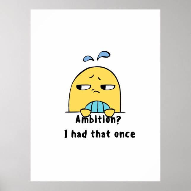 "Ambition? I had that once" Poster (Vorne)