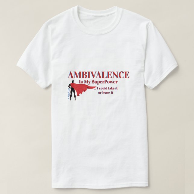 Ambivalenz ist meine Supermacht - ein MisterP-Shir T-Shirt (Design vorne)