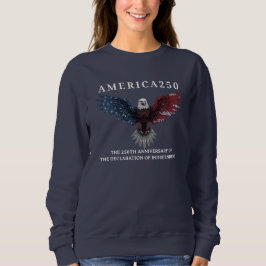 AMERICA250 Independence Day July 4th 2026 Sweatshirt
