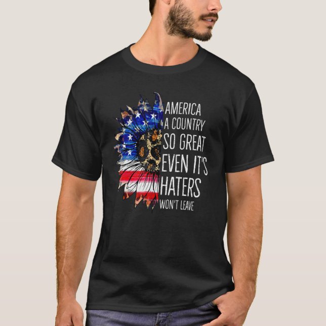 America A Country So Great Even It s Haters Won t  T-Shirt (Vorderseite)