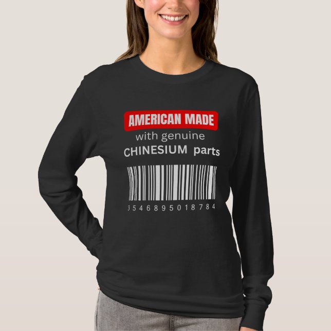 America Made with genuine Chinesium parts T-Shirt (Vorderseite)