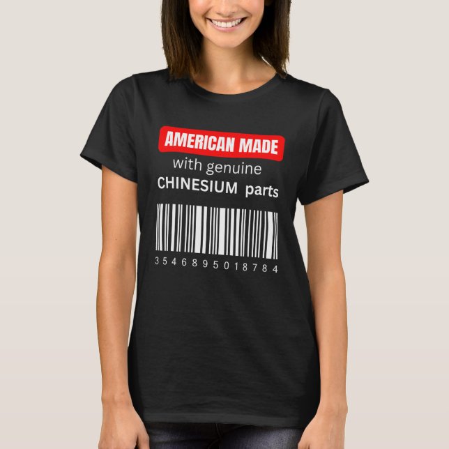 America Made with genuine Chinesium parts T-Shirt (Vorderseite)