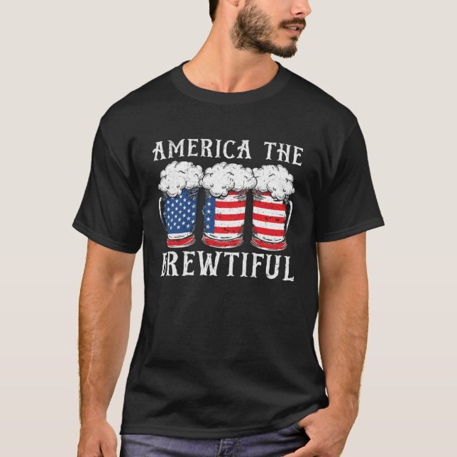 America The Brewtiful Beer Drinker USA Flag 4th Of T-Shirt (Vorderseite)