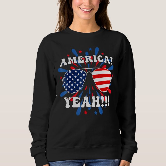 America Yeah Flag Sunglasses 4th Of July Fireworks Sweatshirt (Vorderseite)