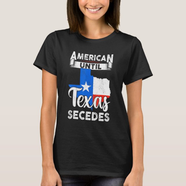 American Bis Texas Secedes US Flag 4. Juli T-Shirt (Vorderseite)