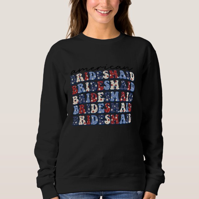 American Bridesmaid 4. Juli Girls Trip Bacheloret Sweatshirt (Vorderseite)