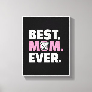 American Bulldog Pictures Best Dog Mom Ever Leinwanddruck