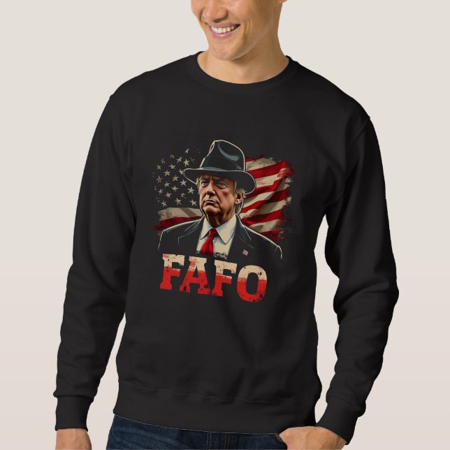 American Donald Trump FAFO USA Flag Patriotic Sweatshirt (Vorderseite)