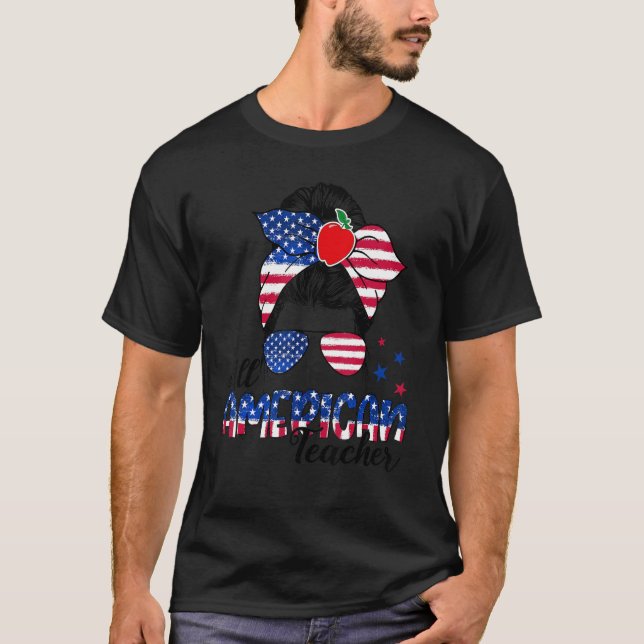 American Flag Patriotic Teacher Messy Bun 4. J T-Shirt (Vorderseite)