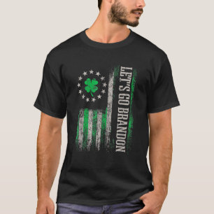 American Flag Patriots Let's Go Brandon St Patrick T-Shirt