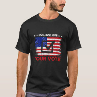 American Flag Roe Roe Roe Ihre Stimme für Frauen, T-Shirt