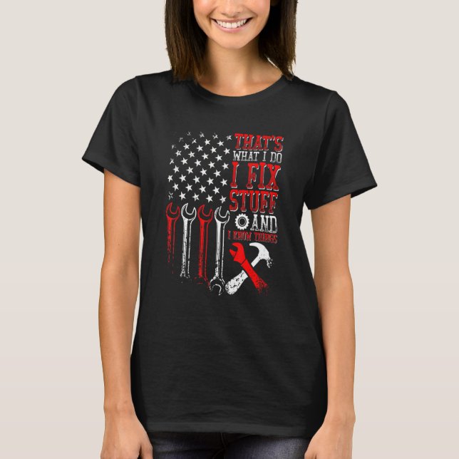 American Flag That's What I Do I Fix Stuff And I K T-Shirt (Vorderseite)