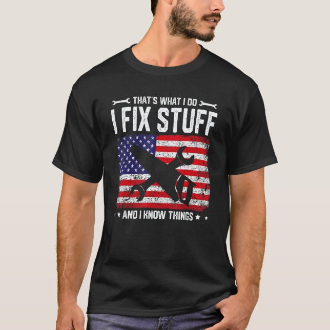 American Flag That's What I Do I Fix Stuff And I K T-Shirt (Vorderseite)