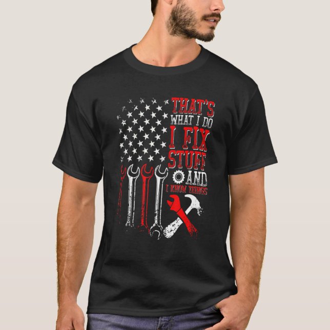 American Flag That's What I Do I Fix Stuff And I K T-Shirt (Vorderseite)