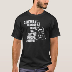 American Football Lineman Because Brick Wall Play T-Shirt