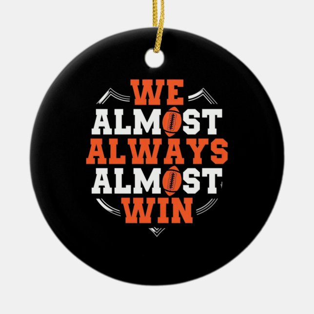 American Football We Almost Win Keramik Ornament (Vorne)
