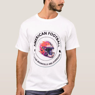 American Football: Weil Gehirnzellen übertrieben s T-Shirt