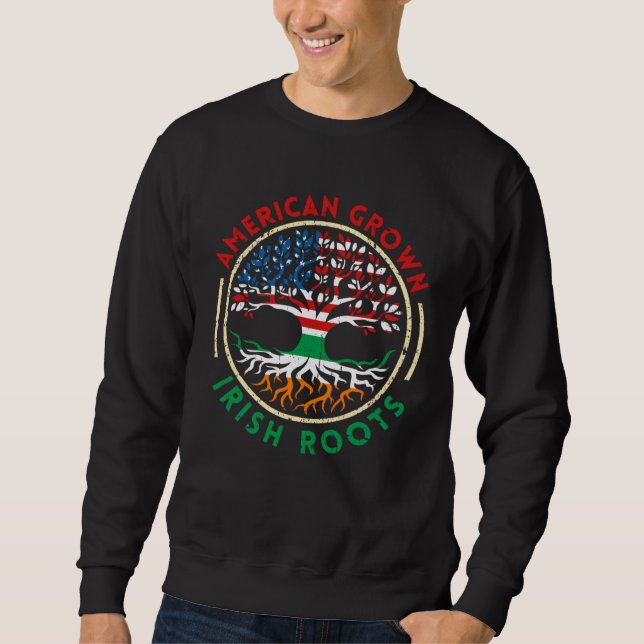 American Grown Irish Roots Flag Ireland St Patrick Sweatshirt (Vorderseite)