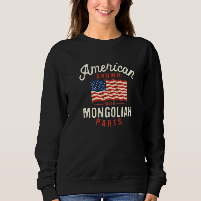 American Grown with Mongolian Parts Patriotic Nati Sweatshirt (Vorderseite)