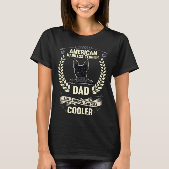 American Hairless Terrier Dad Like A Normal Dad On T-Shirt (Vorderseite)