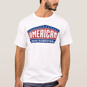 American Made Dumpsters T Shirt