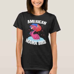 American Mama Bird Patriotic Mama Flamingo Flag Ju T-Shirt