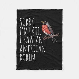 American Robin Bird Watching Lover Funny Sarcastic Fleecedecke