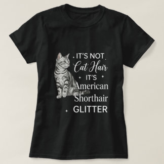 American Shorthair Katzen Glitter Zitat Kunst T-Shirt