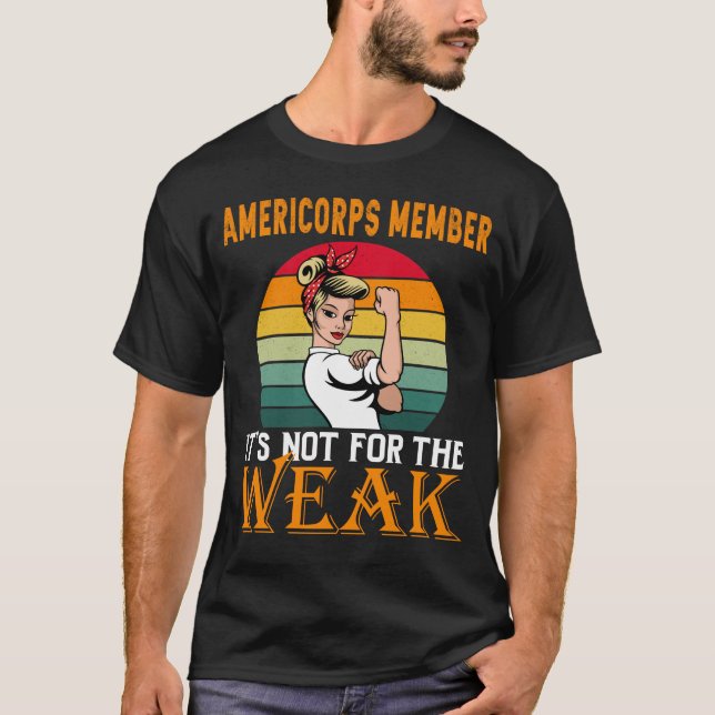 AmeriCorps-Mitglied ist für die Schwäche T-Shirt (Vorderseite)