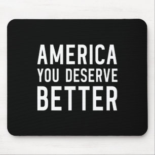 Amerika, das Sie verdienen, besser - Anti-Trump Mousepad