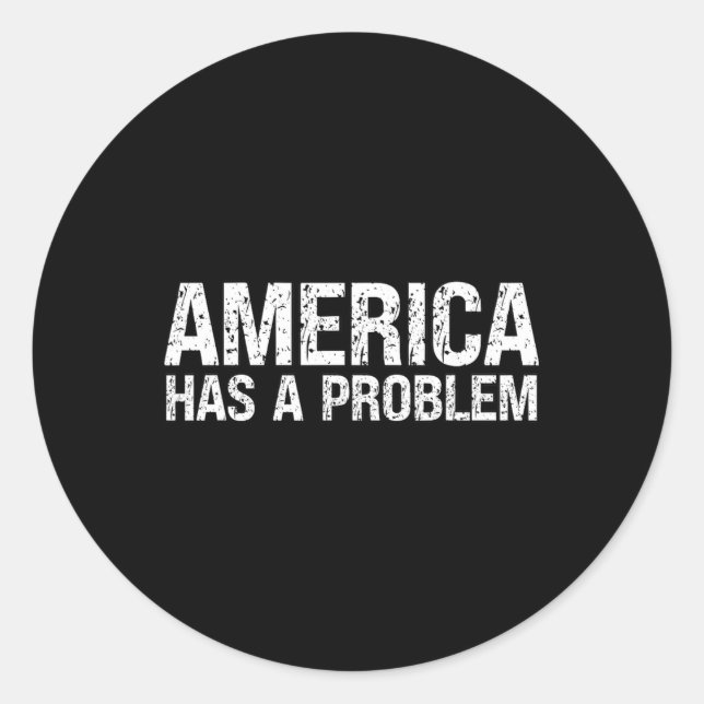 Amerika hat ein Problem Runder Aufkleber (Vorderseite)