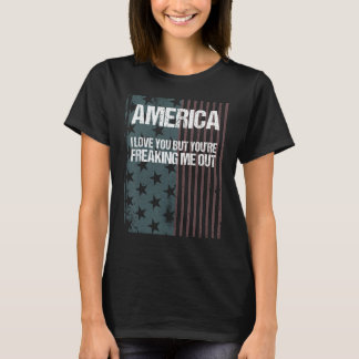 Amerika, ich Liebe dich, aber du machst mich raus T-Shirt