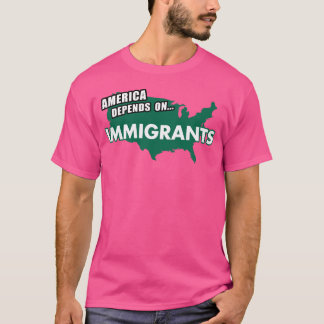 AMERIKA ist auf Einwanderer angewiesen T-Shirt