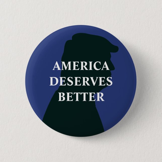 Amerika verdient ein besseres Anti-Trump Button (Vorderseite)