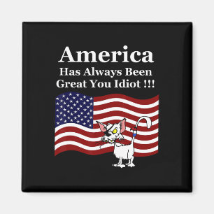 Amerika war immer großartig, du Idiot Katzen-Gesch Magnet