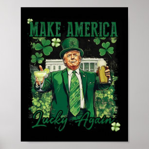 Amerika wieder glücklich machen Trump St Patricks  Poster