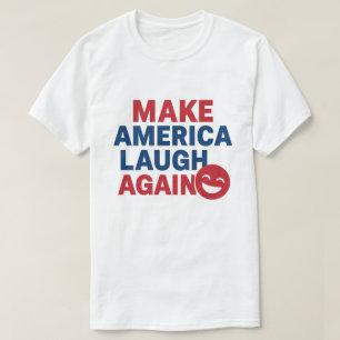 Amerika wieder zum Lachen bringen Funny Patriotic T-Shirt