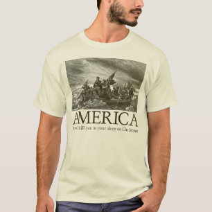 Amerika: Wir töten Sie in Ihrem Schlaf auf Christ T-Shirt