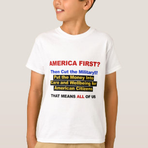 Amerika zuerst? Dann das Militär ausschalten T-Shirt