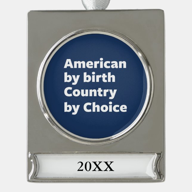 Amerikaner durch Geburt, Land durch Wahl Banner-Ornament Silber (Vorderseite)