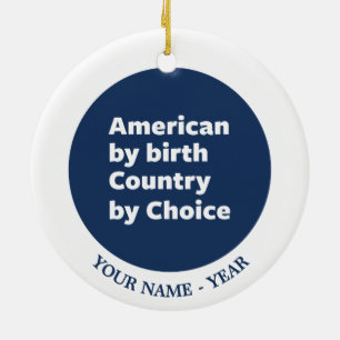 Amerikaner durch Geburt, Land durch Wahl Keramik Ornament